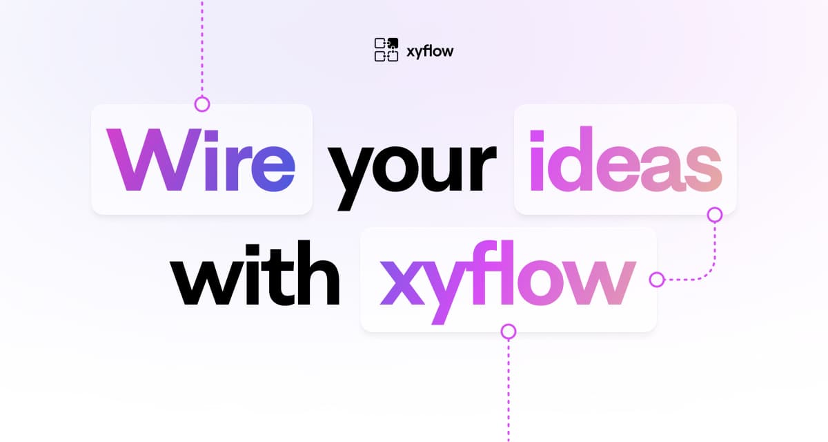 Wire your ideas with xyflow!